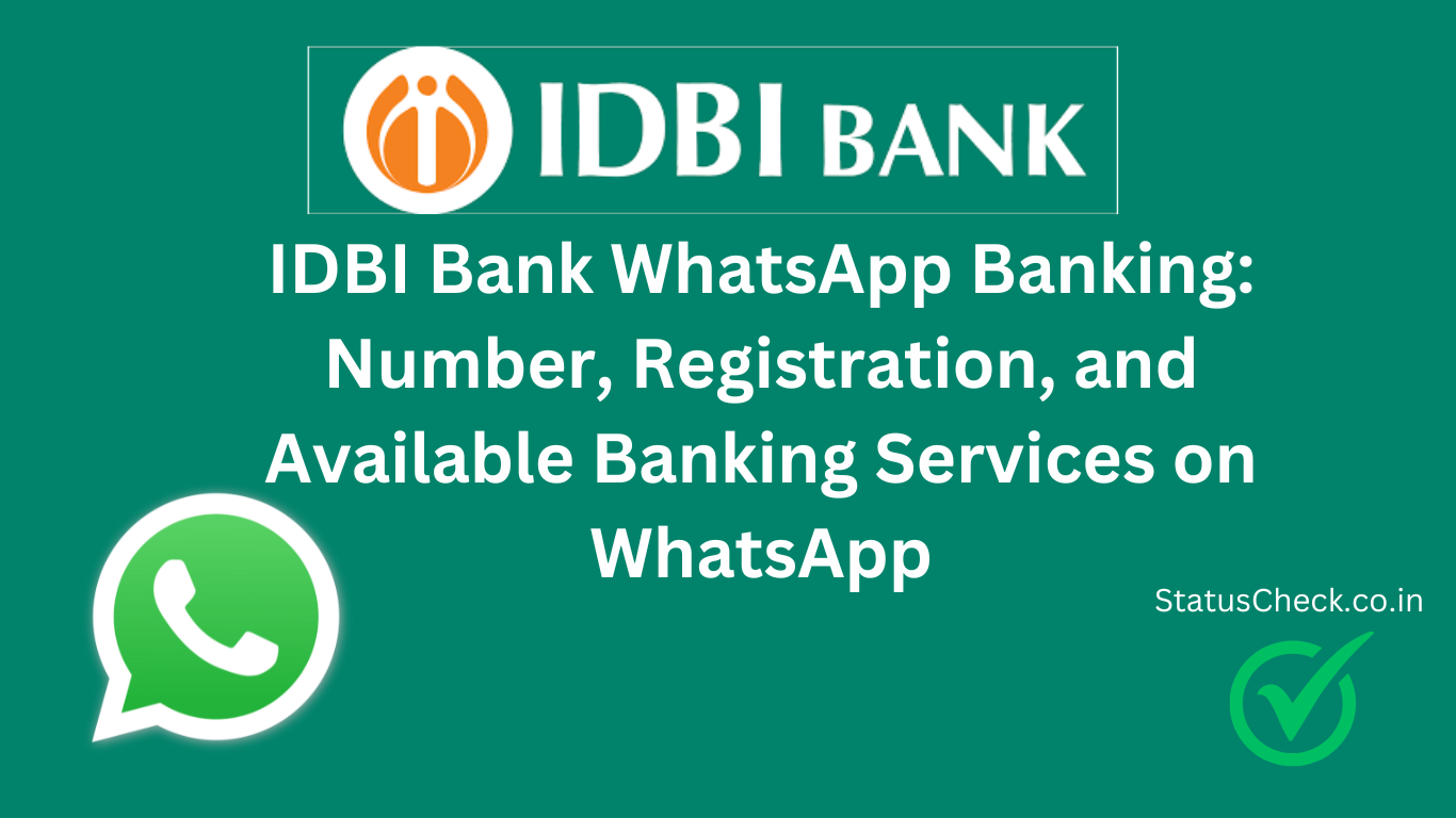 IDBI Bank WhatsApp Banking: Number, Registration, and Available Banking Services on WhatsApp IDBI Bank WhatsApp Banking: Number, Registration, and Available Banking Services